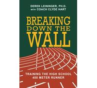 Breaking Down the Wall: Training the High School 400 Meter Runner