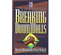Breaking Down Walls: A Model for Reconciliation in an Age of Racial Strife by Glen Kehrein (1994-01-11)