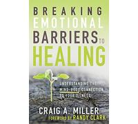 Breaking Emotional Barriers to Healing: Understanding the Mind-body Connection to Your Illness