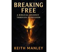 Breaking Free: A Biblical Journey Through Depression