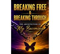 Breaking Free & Breaking Through: The Architecture of My Becoming