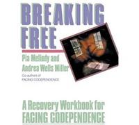 Breaking Free: A Recovery Workbook for Facing Codependence
