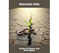 Breaking Free: Chains Of Stigma And Stereotypes
