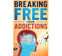 Breaking Free From Addictions