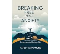 Breaking Free from Anxiety: The Hidden Power of Surrender and Letting Go