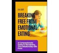 Breaking Free from Emotional Eating: A Compassionate Guide to Reclaiming Your Relationship with Food