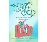 Breaking Free from OCD Cynthia Turner, Isobel Heyman, Jo Derisley, Sarah Robinson (Auteur)