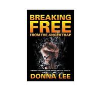 Breaking Free From The Anger Trap