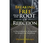 Breaking Free From The Root Of Rejection