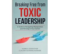 Breaking Free from Toxic Leadership: A Guide to Navigating Manipulation and Thriving in Your Career