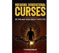 Breaking Generational Curses: Be the Man Who Ends It With You