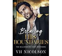 Breaking His Boundaries The BRAND NEW scorching hot opposites attract billionaire romance from VH Nicolson for 2026 - VH Nicolson - Boldwood Books - ebook (ePub) - Livre