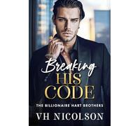 Breaking His Code: A BRAND NEW spicy billionaire romance of secrets and desire for 2026