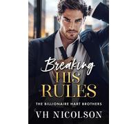 Breaking His Rules The BRAND NEW enemies to lovers billionaire romance from VH Nicolson for 2025 - VH Nicolson - Boldwood Books - ebook (ePub) - Livre