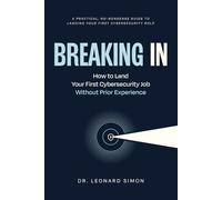 Breaking In: How to Land Your First Cybersecurity Job Without Prior Experience