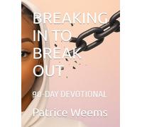 BREAKING IN TO BREAK OUT: 90-DAY DEVOTIONAL