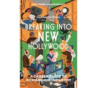 Breaking Into New Hollywood: A Career Guide to a Changing Industry