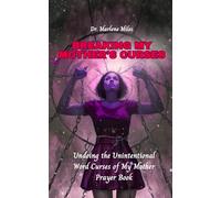 BREAKING MY MOTHER'S CURSES: Undoing the Unintentional Word Curses of My Mother, Prayer Book