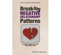 Breaking Negative Relationship Patterns: A Schema Therapy Self-Help and Support Book