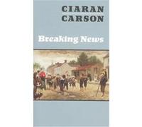 Breaking News Ciaran Carson (Auteur)