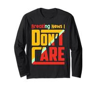 Breaking News I Dont Care Funny Sarcasm Joke Humor Men Women Manche Longue