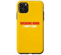 Breaking News I Don't Care Sarcastic Humour Coque pour iPhone 11 Pro Max