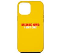 Breaking News I Don't Care Sarcastic Humour Coque pour iPhone 12 Pro Max
