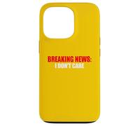 Breaking News I Don't Care Sarcastic Humour Coque pour iPhone 13 Pro
