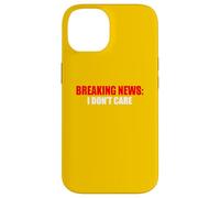 Breaking News I Don't Care Sarcastic Humour Coque pour iPhone 14
