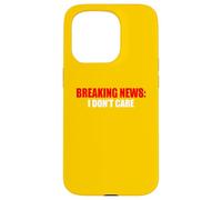 Breaking News I Don't Care Sarcastic Humour Coque pour iPhone 15 Pro