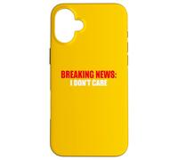 Breaking News I Don't Care Sarcastic Humour Coque pour iPhone 16 Plus