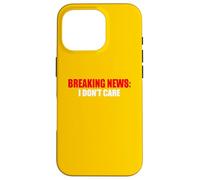 Breaking News I Don't Care Sarcastic Humour Coque pour iPhone 16 Pro