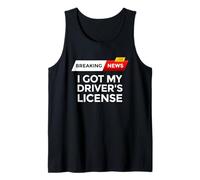 Breaking News I Got My Driver To Drive Teen Driver Débardeur