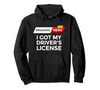 Breaking News I Got My Driver To Drive Teen Driver Sweat à Capuche
