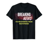 Breaking News Récupération de Coup de Chaleur Drôle Get Well Devis T-Shirt