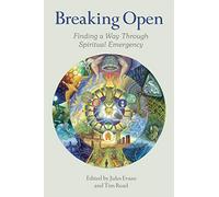 Breaking Open: Finding a Way Through Spiritual Emergency