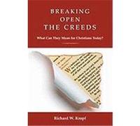 Breaking Open the Creeds: What Can They Mean for Christians Today? Kropf, Richard W. (Auteur)
