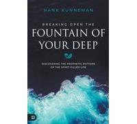 Breaking Open The Fountain Of Your Deep Paperback Book By Hank Kunneman