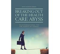 Breaking Out Of The Health Care Abyss
