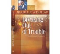 Breaking Out of Trouble, Life Solutions Series Creflo A. Dollar (Auteur)