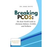 Breaking PCOS: The Real-World Guide to Hormone Balance, Fertility, and Wellness