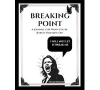 Breaking Point: A Journal for When You're Barely Holding On