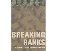 Breaking Ranks: Iraq Veterans Speak Out Against the War Gutmann, Matthew Charles, Lutz, Catherine (Auteur)