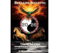 Breaking Roulette 2026: Year of the Horse Special Edition of The Book of Numbers: Dual compact reference book for the patterns of attack in the Single, Double and Triple zero games of Roulette