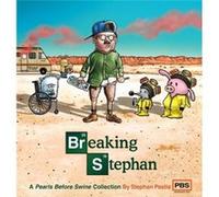 Breaking Stephan A Pearls Before Swine Collection by Stephan Pastis
