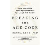 Breaking the Age Code - PhD Becca Levy - HarperCollins - Livre en Anglais - Paperback PhD Becca LevyPhD Becca Levy (Auteur)