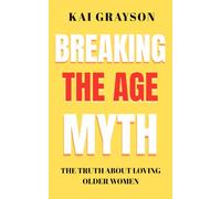 Breaking the Age Myth: The Truth About Loving Older Women