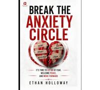 Breaking the Anxiety Cycle: It's Time to Let Go of Fear, Welcome Peace, and Move Forward