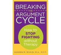 Breaking the Argument Cycle by Sharon Rivkin Sharon Rivkin (Auteur)