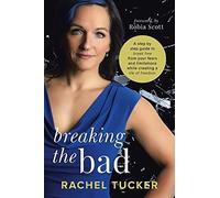 Breaking The Bad: A Step By Step Guide To Break Free From Your Fears And Limitations And Live A Life Of Freedom!